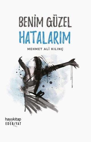 Benim Güzel Hatalarım - Mehmet Ali Kılınç - Hayykitap