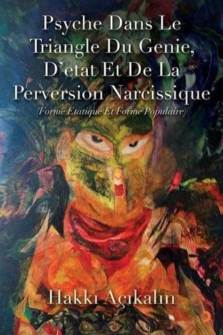 Psyche Dans Le Triangle Du Genie D'etat Et De La Perversion Narcissique - Hakkı Açıkalın - Cinius Yayınevi