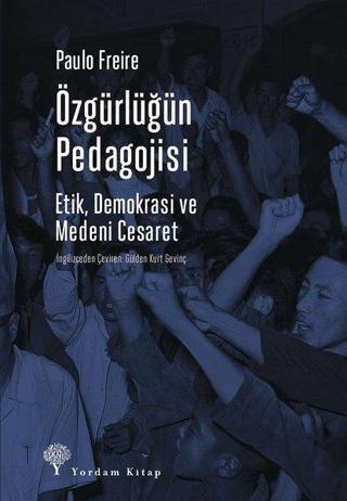 Özgürlüğün Pedagojisi-Etik Demokrasi ve Medeni Cesaret Paulo Freire Yordam Kitap