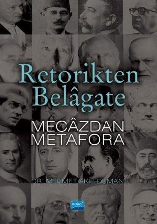Retorikten Belagate Mecazdan Metafora - Mehmet Akif Duman - Nobel Akademik Yayıncılık