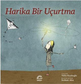 Harika Bir Uçurtma - Tülin Kozikoğlu - İletişim Yayınları