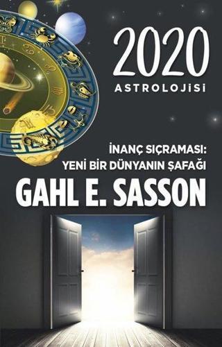 2020 Astrolojisi İnanç Sıçraması Yeni Bir Dünyanın Şafağı - Gahl E. Sasson - Butik