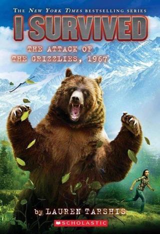 I Survived the Attack of the Grizzlies 1967 - Lauren Tarshis - Scholastic