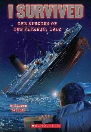 I Survived the Sinking of the Titanic 1912 - Lauren Tarshis - Scholastic