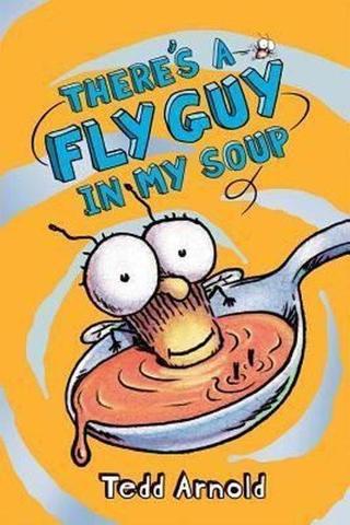 There's a Fly Guy in My Soup - Tedd Arnold - Scholastic