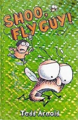 Shoo Fly Guy! - Tedd Arnold - Scholastic