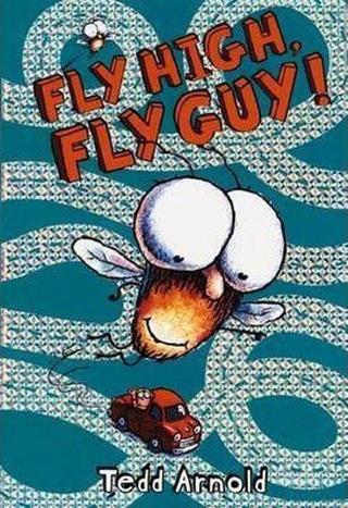Fly High Fly Guy! - Tedd Arnold - Scholastic