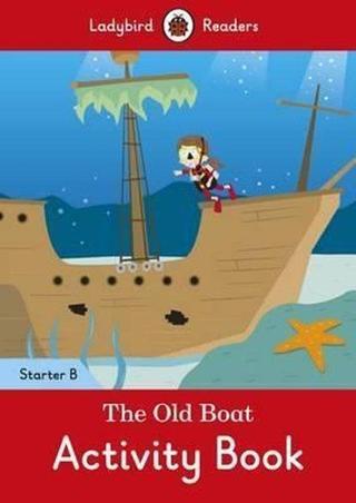 The Old Boat Activity Book - Ladybird Readers Starter Level B - Ladybird  - Ladybird Books