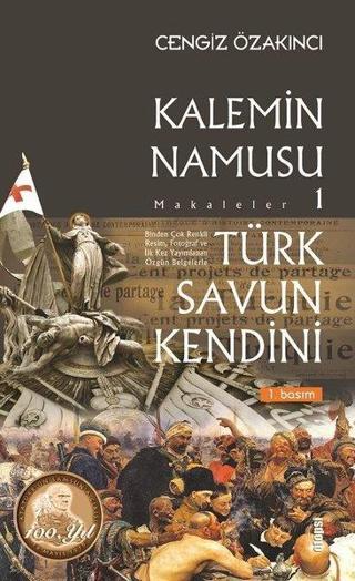 Kalemin Namusu 1-Makaleler-Türk Savun Kendini - Cengiz Özakıncı - Otopsi Yayınevi