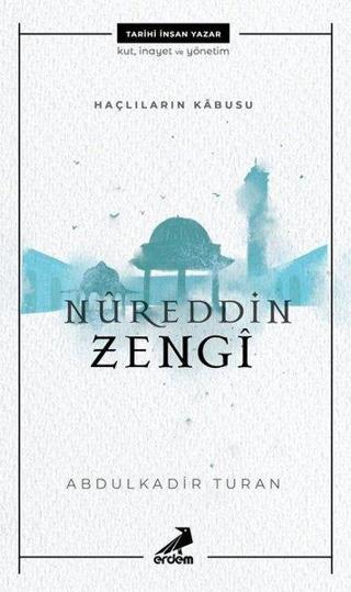 Haçlıların Kabusu: Nureddin Zengi - Abdulkadir Turan - Erdem Yayınları