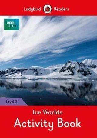 BBC Earth: Ice Worlds Activity Book- Ladybird Readers Level 3 - Ladybird  - Ladybird Books
