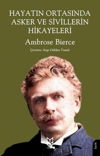 Hayatın Ortasında Asker ve Sivillerin Hikayeleri - Ambrose Bierce - Yason Yayıncılık