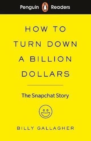 Penguin Readers Level 2: How to Turn Down a Billion Dollars: The Snapchat Story