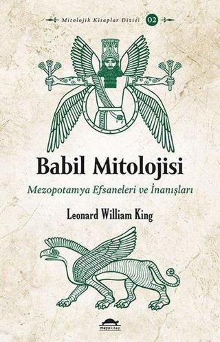 Babil Mitolojisi-Mezopotamya Efsaneleri ve İnanışları - Leonard William King - Maya Kitap