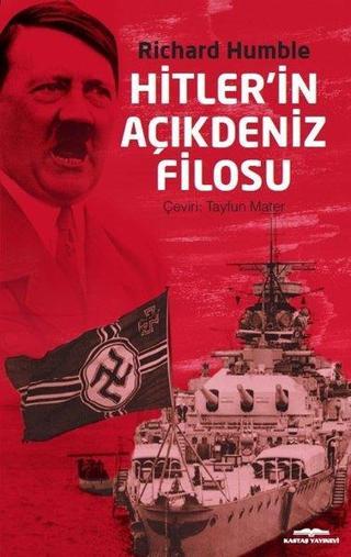 Hitler'in Açıkdeniz Filosu - Richard Humble - Kastaş Yayınları