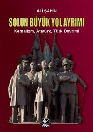 Solun Büyük Yol Ayrımı-KemalizmAtatürkTürk Devrimi - Ali Şahin - Kaynak Yayınları