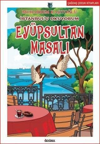 İstanbul'u Okuyorum Eyüpsultan Masalı - Muharrem Kaşıtoğlu - Özyürek Yayınevi