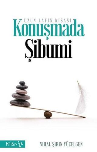 Konuşmada Şibumi-Uzun Lafın Kısası - Nihal Şirin Yücelgen - Klan Yayınları