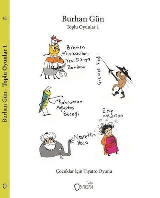 Toplu Oyunlar 1-Çocuklar için Tiyatro Oyunu - Burhan Gün - Sıfırdan Yayınları