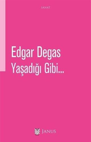 Yaşadığı Gibi... - Edgar Degas - Janus Yayıncılık