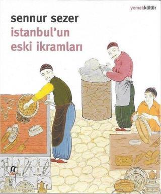 İstanbul'un Eski İkramları - Sennur Sezer - Oğlak Yayıncılık
