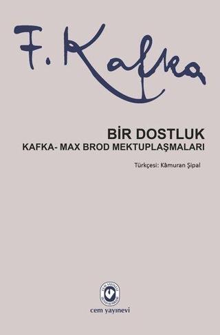 Bir Dostluk-Kafka-Max Brod Mektuplaşmaları - Franz Kafka - Cem Yayınevi