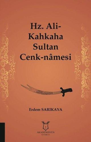 Hz.Ali-Kahkaha Sultan Cenk-namesi - Erdem Sarıkaya - Akademisyen Kitabevi