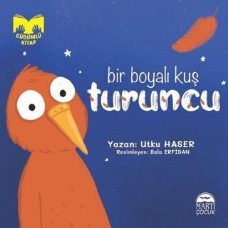 Bir Boyalı Kuş Turuncu - Utku Haser - Martı Yayınları Yayınevi