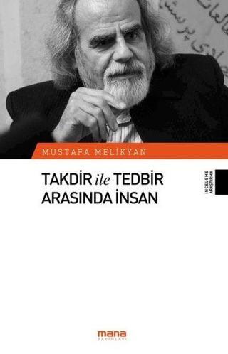 Takdir ve Tedbir Arasında İnsan - Mustafa Melikyan - Mana Yayınları