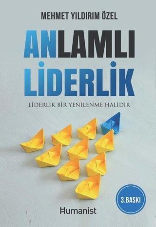 Anlamlı Liderlik - Mehmet Yıldırım Özel - Humanist Kitap Yayıncılık