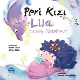 Peri Kızı Lila-Kodlamayı Öğreniyorum - Alihan Çetin - Martı Yayınları Yayınevi