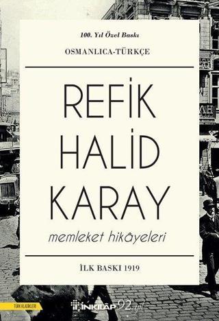 Memleket Hikayeleri Osmanlıca-Türkçe: 100.Yıla Özel Baskı - Refik Halid Karay - İnkılap Kitabevi Yayınevi