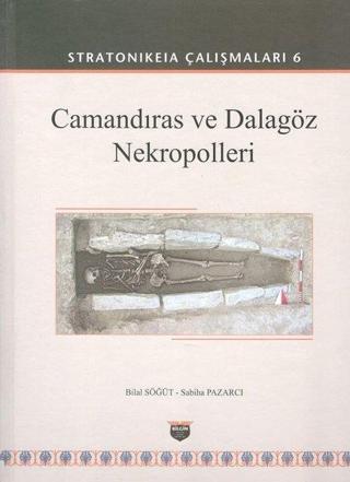 Camandıras ve Dalagöz Nekropolleri: Stratonikeia Çalışmaları-6 - Bilal Söğüt - Bilgin Kültür Sanat