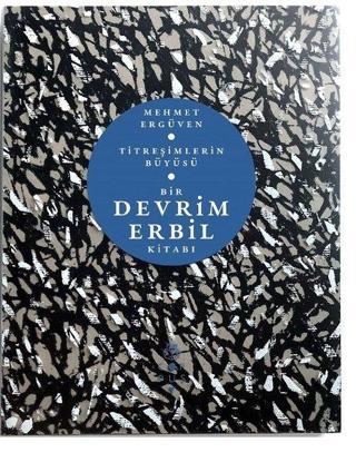 Titreşimlerin Büyüsü: Bir Devrim Erbil Kitabı - Mehmet Ergüven - Corpus