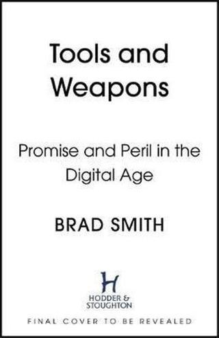 Tools and Weapons: The Promise and the Peril of the Digital Age - Brad Smith - Hodder & Stoughton Ltd