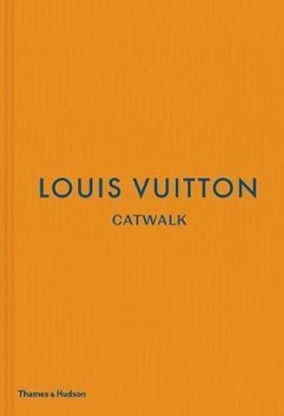 Louis Vuitton Catwalk: The Complete Fashion Collections - Jo Ellison - Thames & Hudson