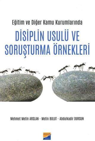 Eğitim ve Diğer Kamu Kurumlarında Disiplin Usulü ve Soruşturma Örnekleri Abdulkadir Dursunoğlu Siyasal Kitabevi