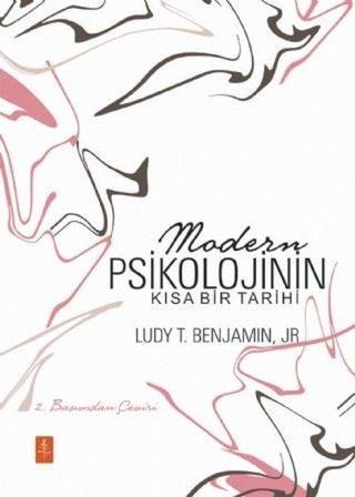 Modern Psikolojinin Kısa Bir Tarihi - Ludy T. Benjamin - Nobel Yaşam