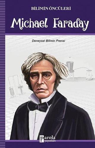 Michael Faraday-Bilimin Öncüleri - Turan Tektaş - Parola Yayınları