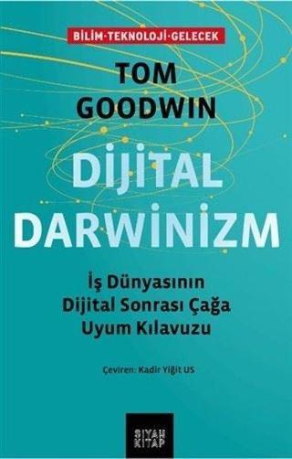 Dijital Darwinizm: İş Dünyasının Dijital Sonrası Çağa Uyum Kılavuzu - Tom Goodwin - Siyah Kitap