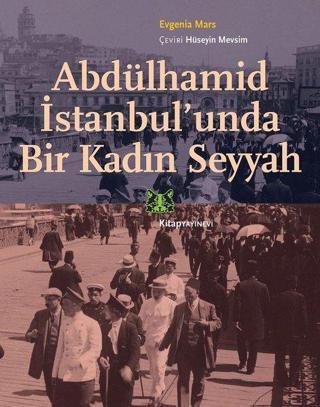 Abdülhamid İstanbul'unda Bir Kadın Seyyah - Evgenia Mars - Kitap Yayınevi
