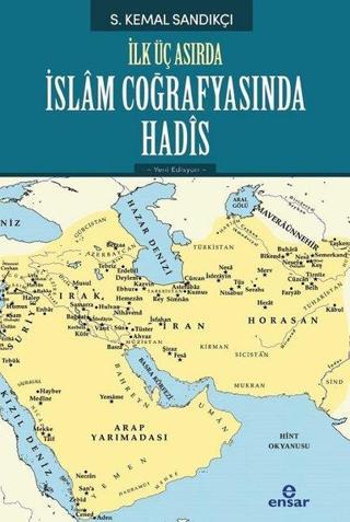 İlk Üç Asırda İslam Coğrafyasında Hadis - S. Kemal Sandıkçı - Ensar Neşriyat