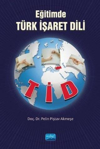 Eğitimde Türk İşaret Dili - Pelin Piştav Akmeşe - Nobel Akademik Yayıncılık