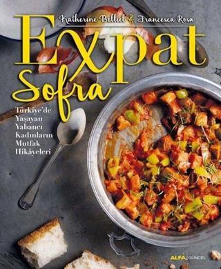 Expat Sofra-Türkiye'de Yaşayan Yabancı Kadınların Mutfak Hikayeleri - Francesca Rosa - Alfa Yayıncılık