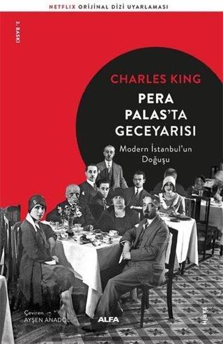 Pera Palas'ta Gece Yarısı-Modern İstanbul'un Doğuşu - Charles King - Alfa Yayıncılık