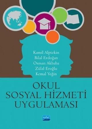 Okul Sosyal Hizmeti ve Uygulaması - Bilal Erdoğan - Nobel Akademik Yayıncılık