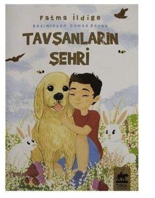 Tavşanların Şehri - Fatma İldilge - Tunga Yayınları