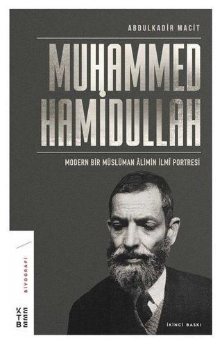 Muhammed Hamidullah-Modern Bir Müslüman Aliminin İlmi Portresi Abdulkadir Macit Ketebe