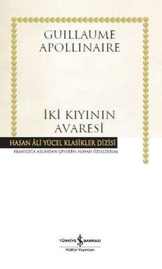 İki Kıyının Avaresi-Hasan Ali Yücel Klasikler - Guillaume Apollinaire - İş Bankası Kültür Yayınları