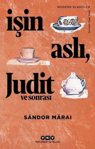 İşin Aslı Judit ve Sonrası - Sandor Marai - Yapı Kredi Yayınları